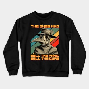 The Ones Who Sell The Panic Sell The Cure Plague Doctor Crewneck Sweatshirt